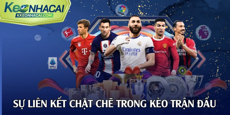 Sự liên kết chặt chẽ trong kèo trận đấu kết hợp