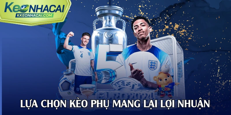 Lựa chọn kèo phụ mang lại lợi nhuận bất ngờ